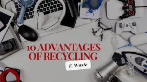 10 Advantages of recycling e waste