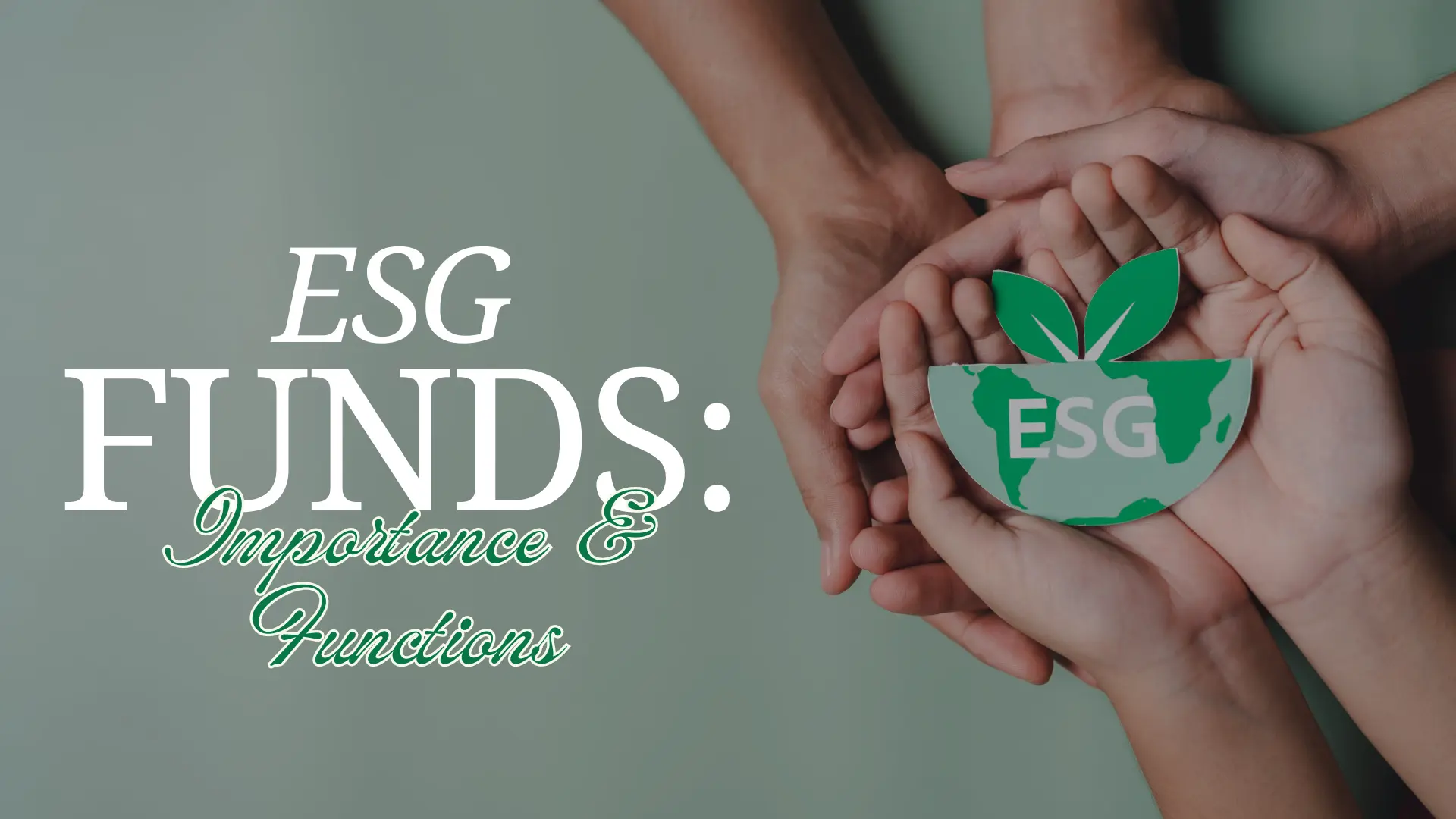 Two hands on top of one another with ESG funds written on it to depict the sustainability factor of the same