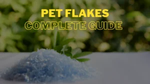 PET Flakes - Complete Guide