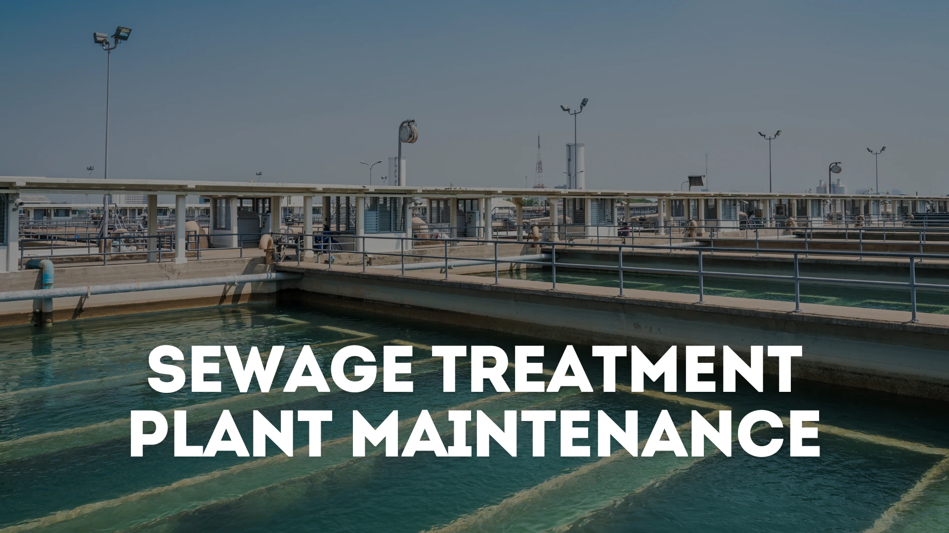 Overview of Sewage Treatment Plant highlighting wastewater treatment process and maintenance operations