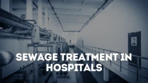 Sewage Treatment Plant for Hospitals