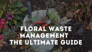 Floral And Flower Waste Management 