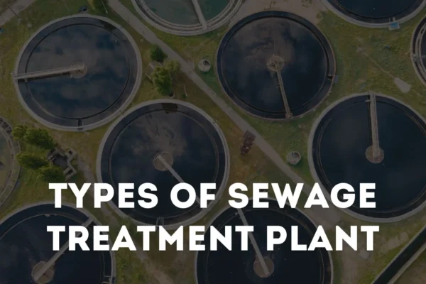 Sewag Treatment Plant with a text on it that says 'Types of Sewage Treatment Plant'