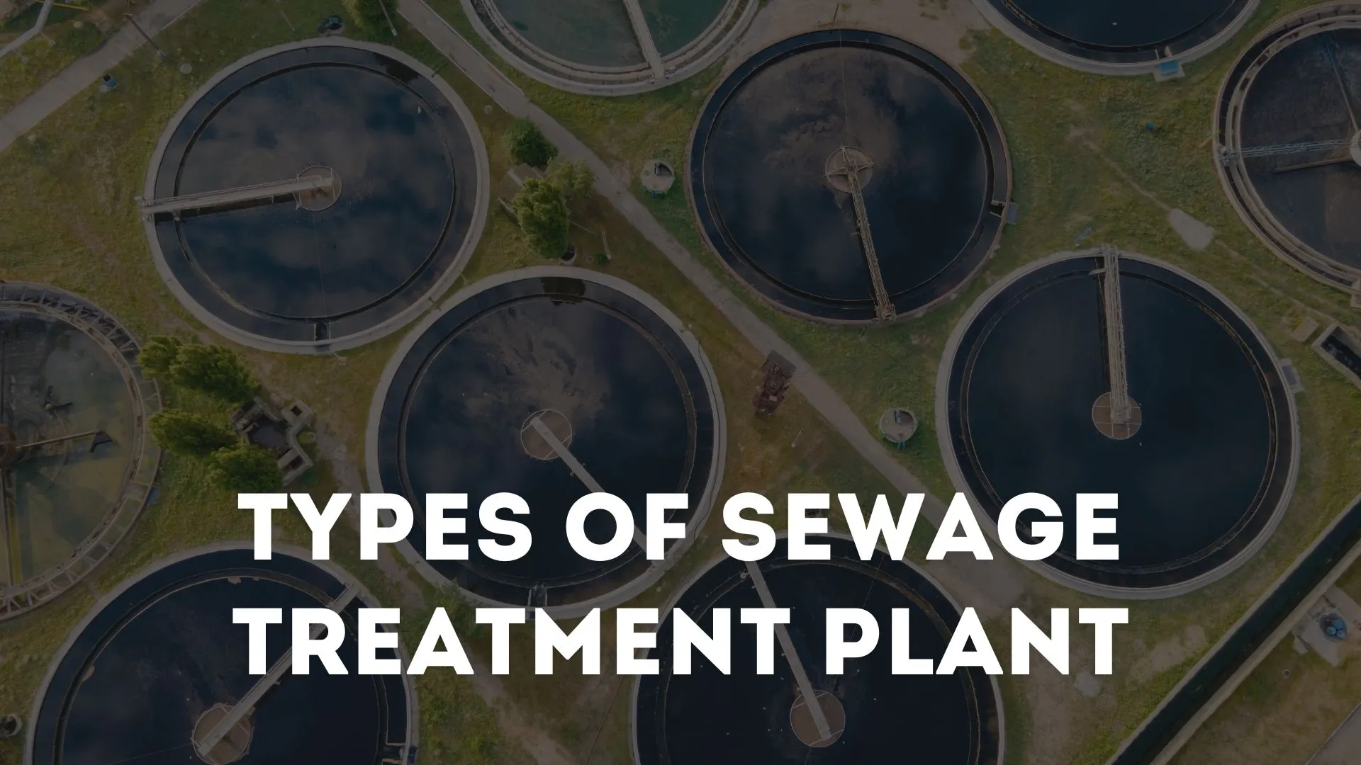 Sewag Treatment Plant with a text on it that says 'Types of Sewage Treatment Plant'