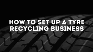 Tyre Recycling Business in India: Cost, Setup & Profit 2026